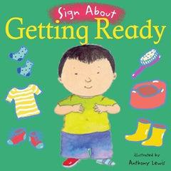 Sign About Getting Ready (Board Book)-Additional Need, Baby Books & Posters, Childs Play, communication, Communication Games & Aids, Deaf & Hard of Hearing, Early Years Books & Posters, Life Skills, Neuro Diversity, Planning And Daily Structure, Primary Books & Posters, Primary Literacy, PSHE, Schedules & Routines, Specialised Books, Stock-Learning SPACE